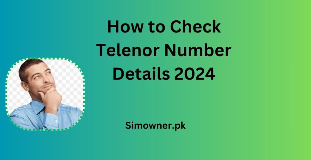 How to Check Telenor Number Details 2025