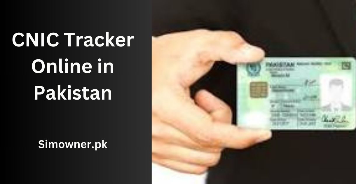 CNIC Tracker Online in Pakistan